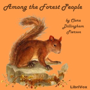 Among the Forest People - Clara Dillingham Pierson - Free Audio Books Online Audiobooks in English