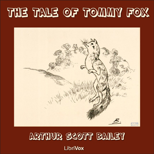 The Tale Of Tommy Fox - Arthur Scott Bailey - Free Audio Books Online Audiobooks in English
