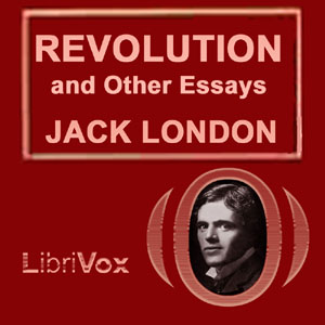 Revolution, and other Essays - Jack London - Free Audio Books Online Audiobooks in English
