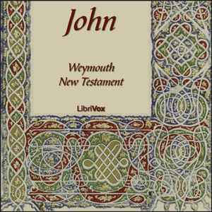Bible (WNT) NT 04: John - Weymouth New Testament - Free Audio Books Online Audiobooks in English
