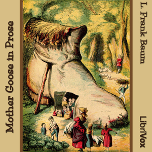 Mother Goose in Prose - L. Frank Baum - Free Audio Books Online Audiobooks in English