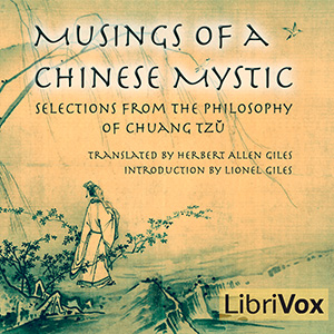 Musings of a Chinese Mystic: Selections from the Philosophy of Chuang Tzu - Lionel GILES - Free Audio Books Online Audiobooks in English