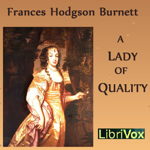 A Lady of Quality - Frances Hodgson Burnett - Free Audio Books Online Audiobooks in English