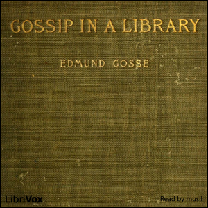 Gossip in a Library - Edmund Gosse - Free Audio Books Online Audiobooks in English