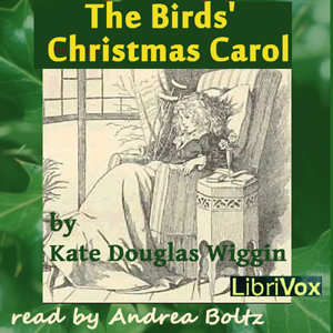 The Birds' Christmas Carol (version 2) - Kate Douglas Wiggin - Free Audio Books Online Audiobooks in English