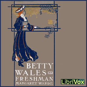 Betty Wales, Freshman - Margaret WARDE - Free Audio Books Online Audiobooks in English