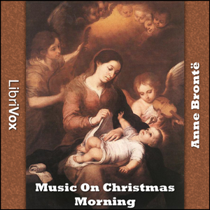 Music On Christmas Morning - Anne Brontë - Free Audio Books Online Audiobooks in English