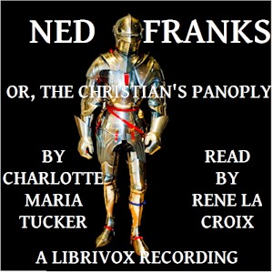 Ned Franks, or The Christian's Panoply - Charlotte Maria Tucker - Free Audio Books Online Audiobooks in English