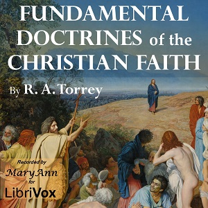 The Fundamental Doctrines of the Christian Faith - Reuben Archer TORREY - Free Audio Books Online Audiobooks in English