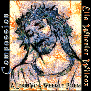 Compassion - Ella Wheeler Wilcox - Free Audio Books Online Audiobooks in English