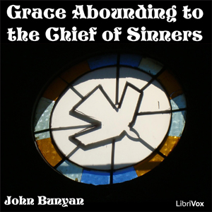 Grace Abounding to the Chief of Sinners - John Bunyan - Free Audio Books Online Audiobooks in English