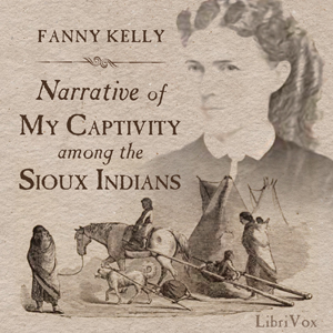 Narrative of My Captivity Among the Sioux Indians - Fanny KELLY - Free Audio Books Online Audiobooks in English