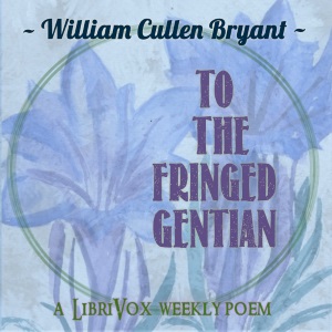 To The Fringed Gentian - William Cullen Bryant - Free Audio Books Online Audiobooks in English