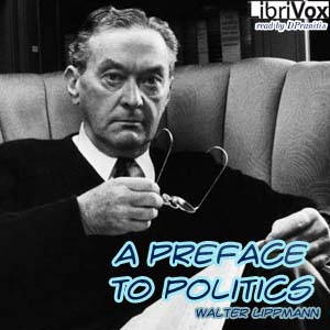 A Preface to Politics - Walter LIPPMANN - Free Audio Books Online Audiobooks in English