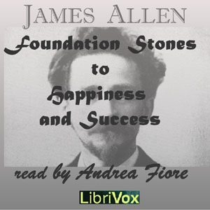 Foundation Stones to Happiness and Success - James Allen - Free Audio Books Online Audiobooks in English