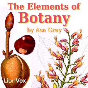 The Elements of Botany - Asa GRAY - Free Audio Books Online Audiobooks in English