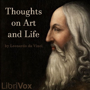 Thoughts on Art and Life - Leonardo DA VINCI - Free Audio Books Online Audiobooks in English