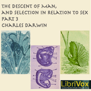 The Descent of Man and Selection in Relation to Sex, Part 3 - Charles Darwin - Free Audio Books Online Audiobooks in English