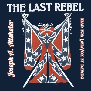 The Last Rebel - Joseph A. Altsheler - Free Audio Books Online Audiobooks in English