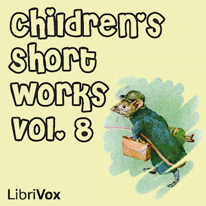 Children's Short Works, Vol. 008 - Various - Free Audio Books Online Audiobooks in English