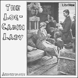 The Log-Cabin Lady - Unknown - Free Audio Books Online Audiobooks in English