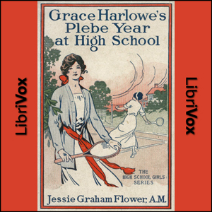 Grace Harlowe's Plebe Year at High School - Jessie Graham Flower - Free Audio Books Online Audiobooks in English