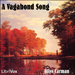 A Vagabond Song - Bliss Carman - Free Audio Books Online Audiobooks in English