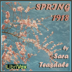 Spring, 1918 - Sara Teasdale - Free Audio Books Online Audiobooks in English