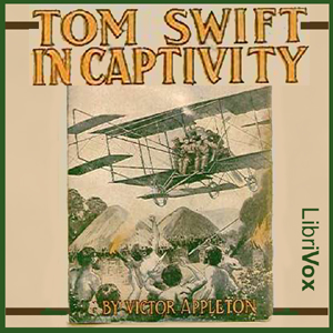 Tom Swift in Captivity - Victor Appleton - Free Audio Books Online Audiobooks in English