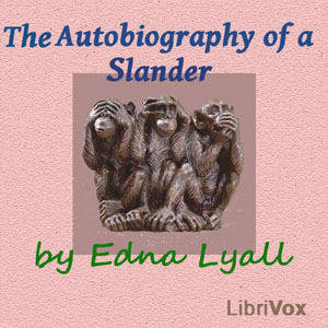 The Autobiography of a Slander - Edna Lyall - Free Audio Books Online Audiobooks in English