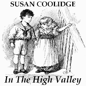 In the High Valley - Susan Coolidge - Free Audio Books Online Audiobooks in English