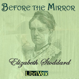 Before the Mirror - Elizabeth STODDARD - Free Audio Books Online Audiobooks in English