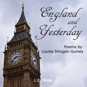 "England and Yesterday" - Louise Imogen Guiney - Free Audio Books Online Audiobooks in English