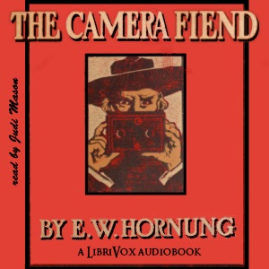 The Camera Fiend - E. W. Hornung - Free Audio Books Online Audiobooks in English