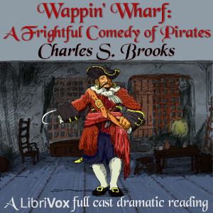 Wappin' Wharf: A Frightful Comedy of Pirates - Charles S. BROOKS - Free Audio Books Online Audiobooks in English