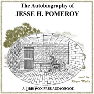 The Autobiography of Jesse H. Pomeroy - Jesse POMEROY - Free Audio Books Online Audiobooks in English