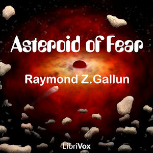 Asteroid of Fear - Raymond Z. Gallun - Free Audio Books Online Audiobooks in English