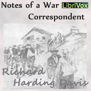 Notes of a War Correspondent - Richard Harding Davis - Free Audio Books Online Audiobooks in English