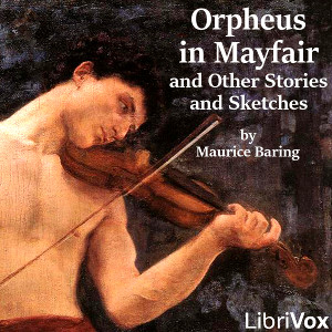 Orpheus in Mayfair and Other Stories and Sketches - Maurice Baring - Free Audio Books Online Audiobooks in English