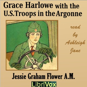 Grace Harlowe with the U.S. Troops in the Argonne - Jessie Graham Flower - Free Audio Books Online Audiobooks in English
