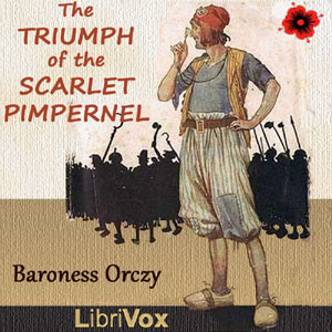 The Triumph of the Scarlet Pimpernel (Dramatic Reading) - Baroness Orczy - Free Audio Books Online Audiobooks in English