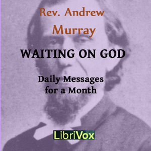 Waiting on God - Andrew Murray - Free Audio Books Online Audiobooks in English