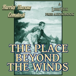 The Place Beyond The Winds - Harriet Theresa COMSTOCK - Free Audio Books Online Audiobooks in English