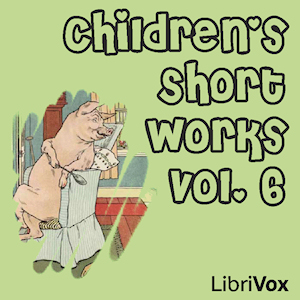 Children's Short Works, Vol. 006 - Various - Free Audio Books Online Audiobooks in English