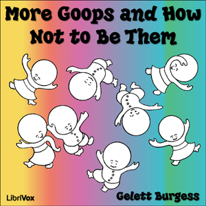 More Goops and How Not to Be Them - Frank Gelett BURGESS - Free Audio Books Online Audiobooks in English