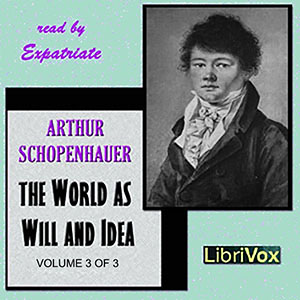 The World as Will and Idea, Vol. 3 of 3 - Arthur SCHOPENHAUER - Free Audio Books Online Audiobooks in English