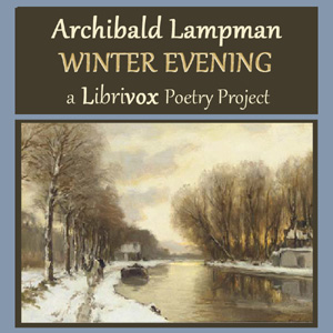 Winter Evening - Archibald Lampman - Free Audio Books Online Audiobooks in English
