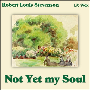 Not Yet my Soul - Robert Louis Stevenson - Free Audio Books Online Audiobooks in English