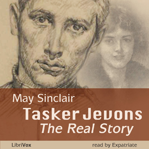 Tasker Jevons:  The Real Story - May Sinclair - Free Audio Books Online Audiobooks in English