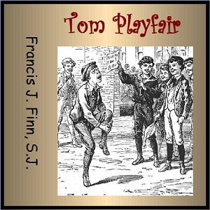 Tom Playfair; or Making a Start - Francis J. FINN - Free Audio Books Online Audiobooks in English